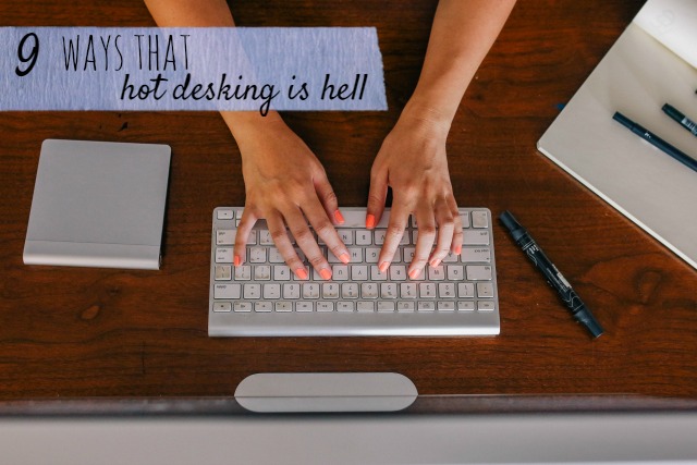 9 ways that hot desking is hell