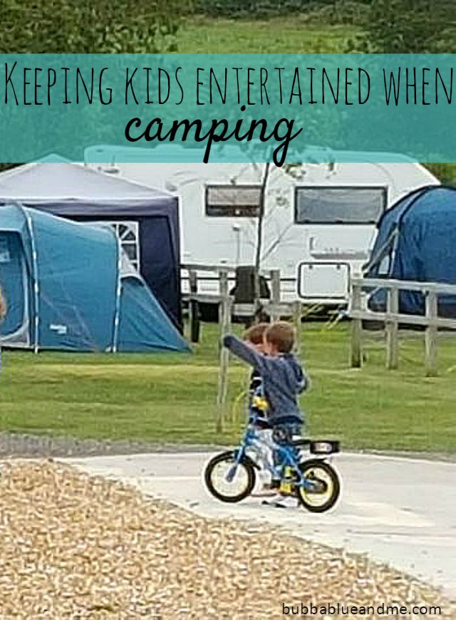 How to keep kids entertained when camping = Bubbablueandme