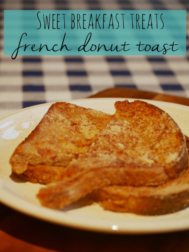 sweet breakfast treats - french donut toast - Bubbablue and me